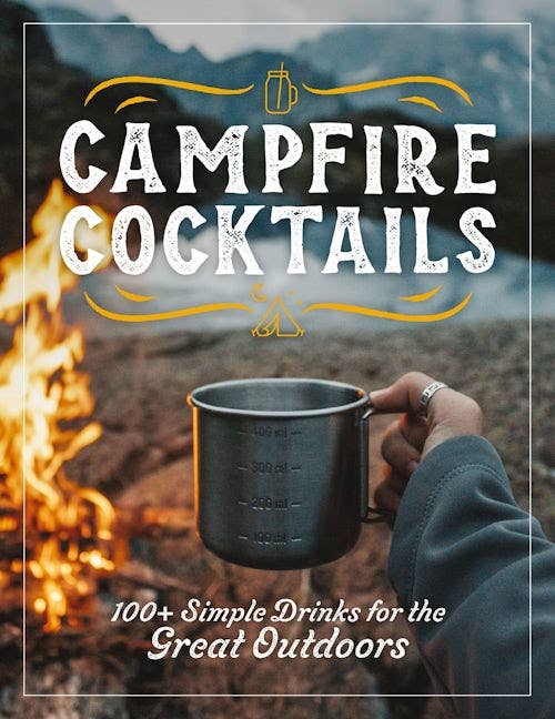HarperCollins Focus - Campfire Cocktails: 100+ Simple Drinks