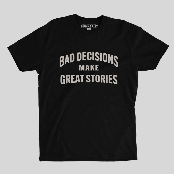 Bad Decisions- T-shirt