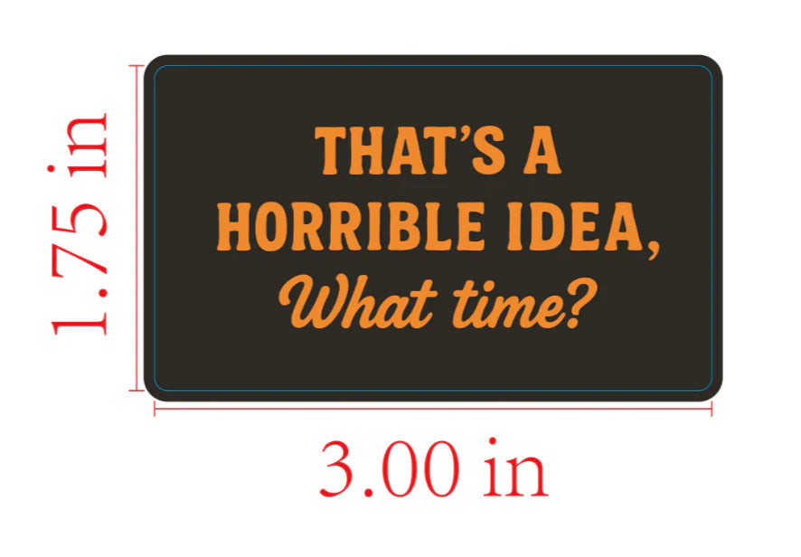 Thats a HORRIBLE idea STICKER
