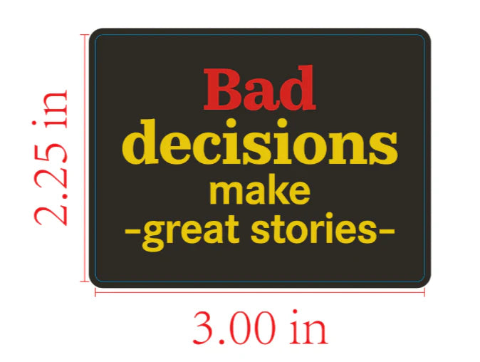 Bad Decisions STICKER