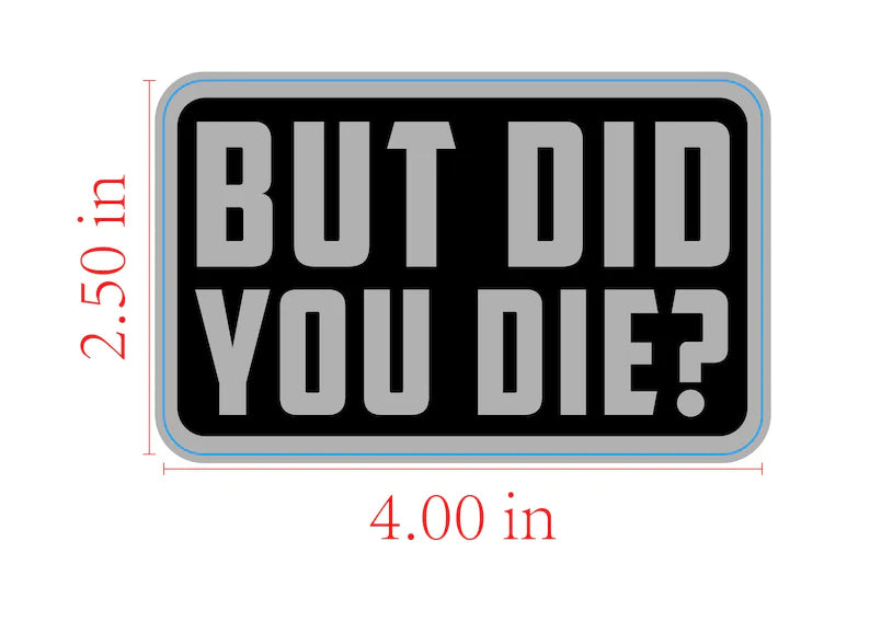 But Did you Die STICKER